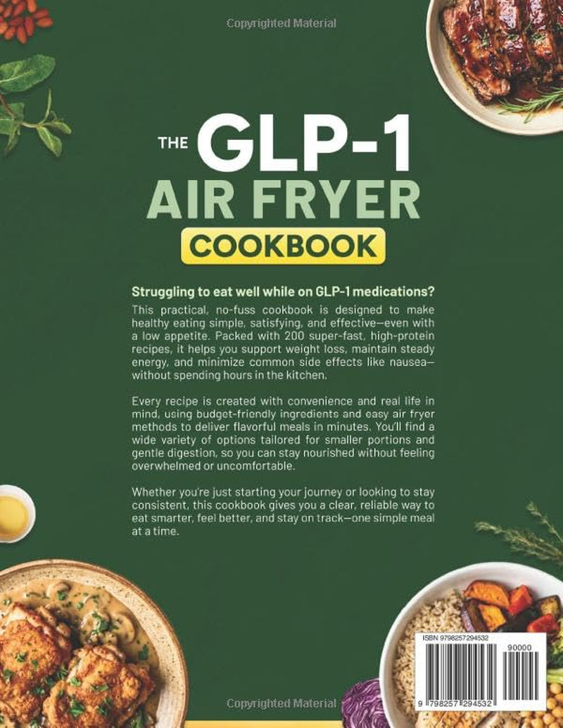 The GLP-1 Air Fryer Cookbook: 200 Super Fast, High-Protein Recipes to Lose Weight, Boost Energy & Avoid Nausea | Easy, Budget-Friendly Meals for Ozempic, Wegovy & Mounjaro Users with Low Appetite