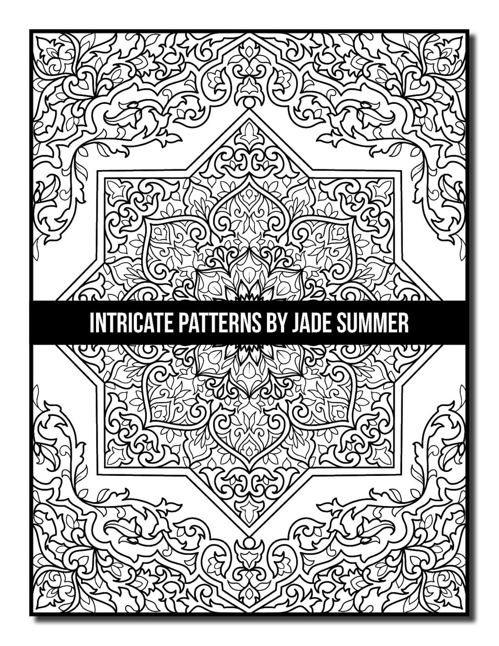 Intricate Patterns: an Adult Coloring Book with 50 Detailed Pattern Designs for Relaxation and Stress Relief (Intricate Coloring Books)