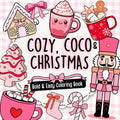 Cozy, Coco & Christmas: Bold and Easy Cute Holiday Coloring Book with Cozy Christmas Designs, Cocoa Mugs, and Nutcracker Scenes for Kids, Adults, ... Seniors (Soft Girl Cozy Coloring Collection)