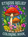 Stress Relief: Adult Coloring Book with Animals, Landscape, Flowers, Patterns, Mushroom and Many More for Relaxation