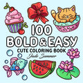 100 Bold Coloring Book: Simple, Easy, and Large Print Designs for Adults and Kids with Animals, Flowers, Food, and More! (Bold and Easy Coloring Books)