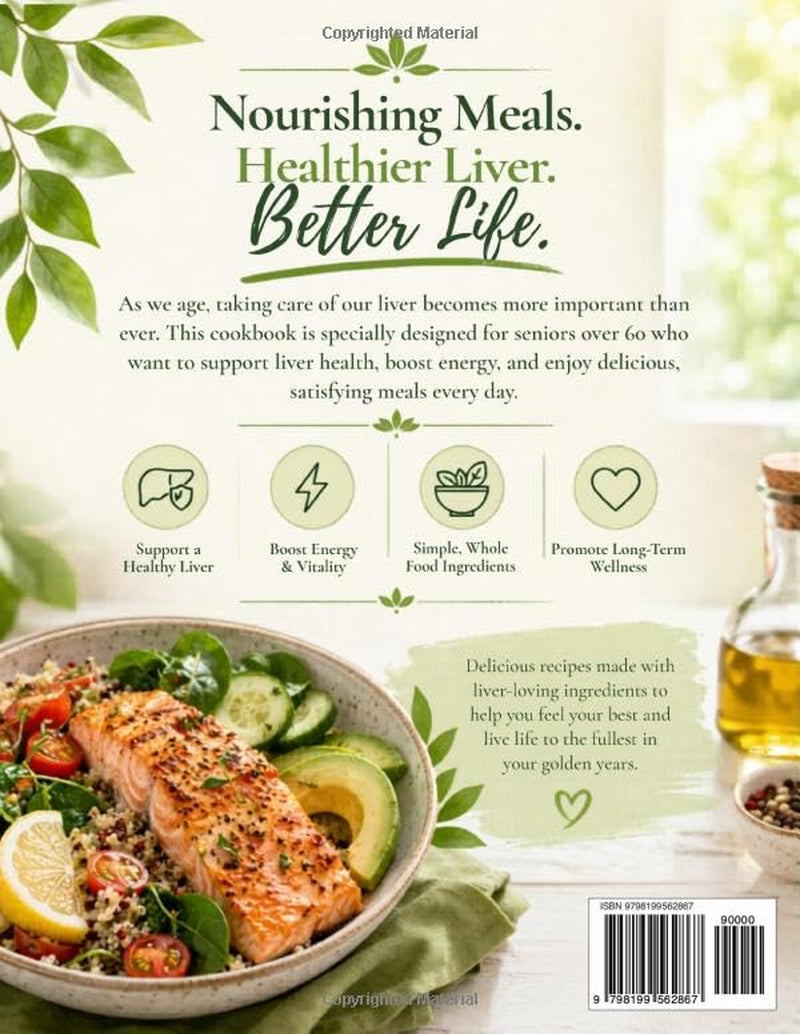 Super Simple Fatty Liver Diet Cookbook for Seniors over 60: Discover Mouthwatering Meals Crafted to Restore Balance, Increase Energy, and Promote Lasting Wellness for Those Entering Golden Years