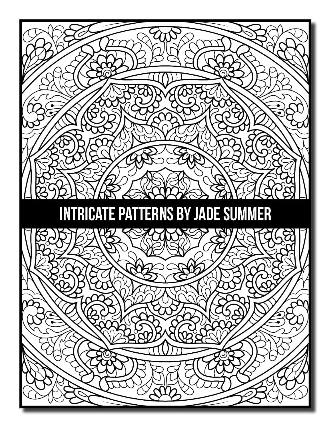 Intricate Patterns: an Adult Coloring Book with 50 Detailed Pattern Designs for Relaxation and Stress Relief (Intricate Coloring Books)