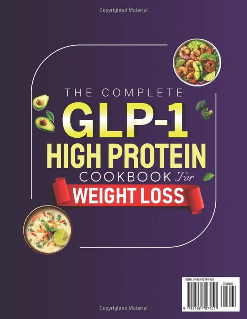 The Complete GLP-1 High Protein Cookbook for Weight Loss: Reduce Side Effects, Preserve Lean Muscle, and Feel Full Longer with Easy, Gut-Friendly Recipes | 60-Day Meal Plan