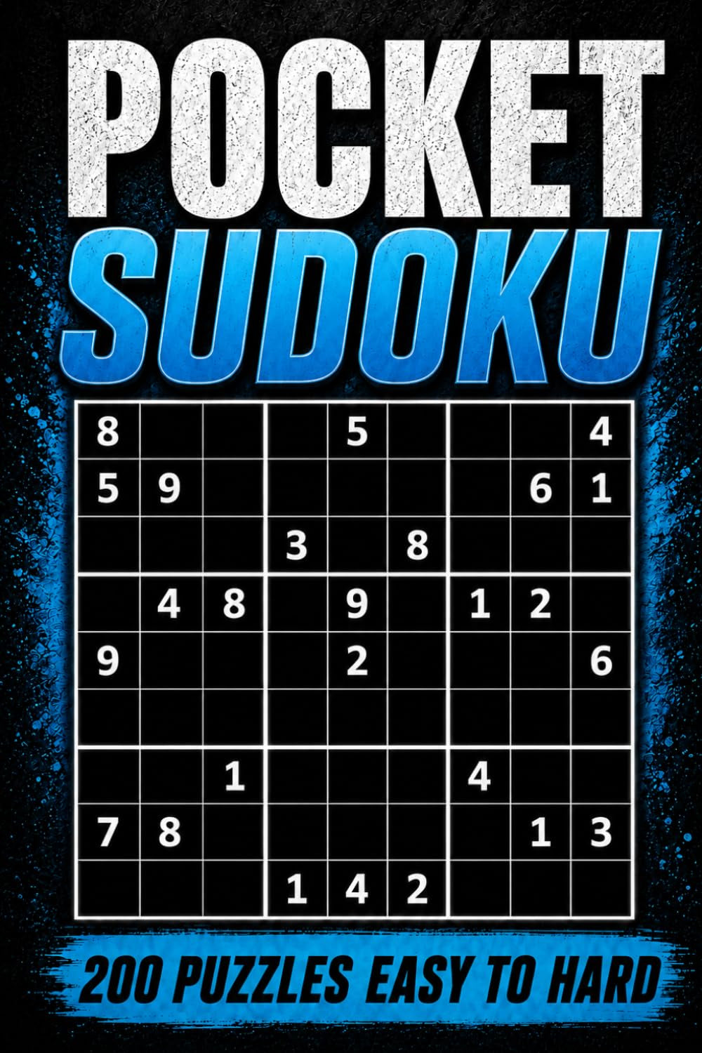 Pocket Sudoku: Compact & Travel-Friendly Puzzle Book | Only 4 X 6 Inches in Size | 200 Easy to Hard Sudoku Puzzles for Adults with Solutions at the Back | Small in Size, Big in Fun