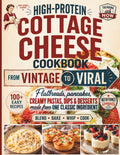 High-Protein Cottage Cheese Cookbook: from Vintage to Viral - 100+ Easy Recipes That Turn the Internet’S Favorite Ingredient into Real Breakfasts, Dinners & Desserts