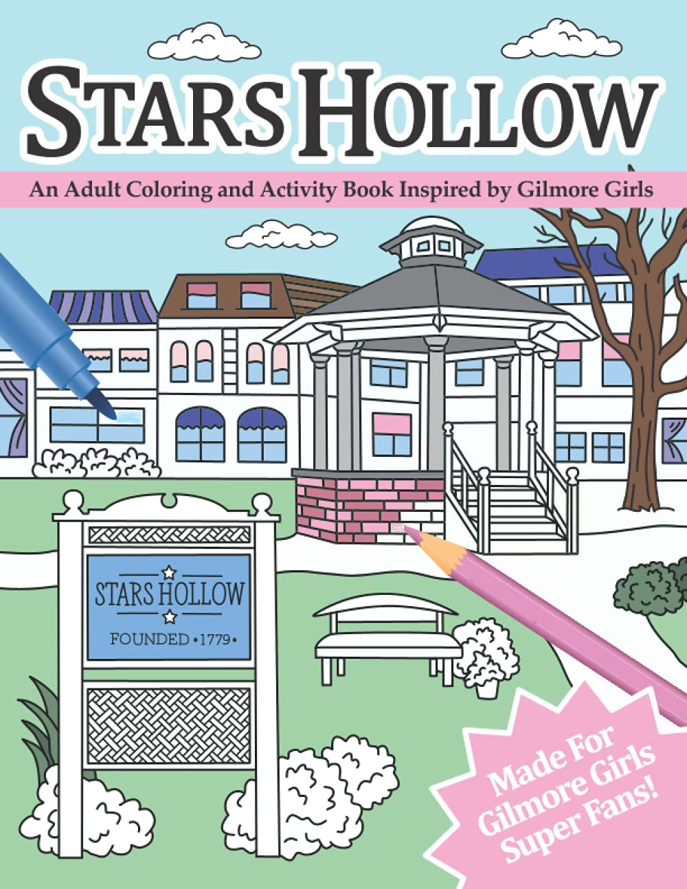Stars Hollow: an Adult Coloring and Activity Book Inspired by Gilmore Girls