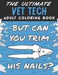 The Ultimate Vet Tech Adult Coloring Book