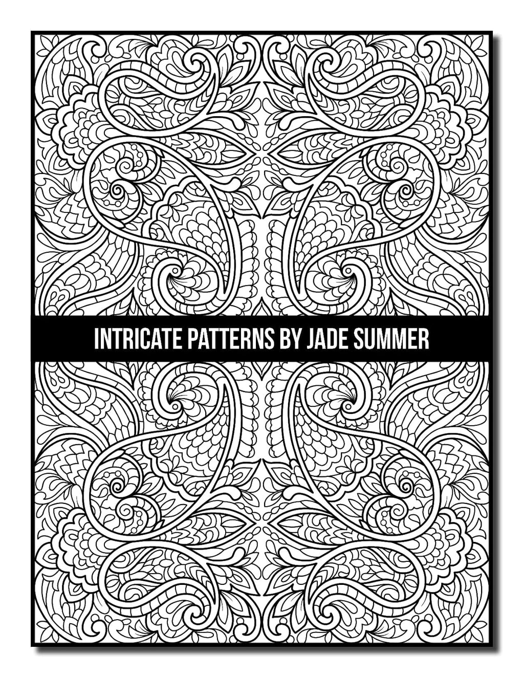 Intricate Patterns: an Adult Coloring Book with 50 Detailed Pattern Designs for Relaxation and Stress Relief (Intricate Coloring Books)