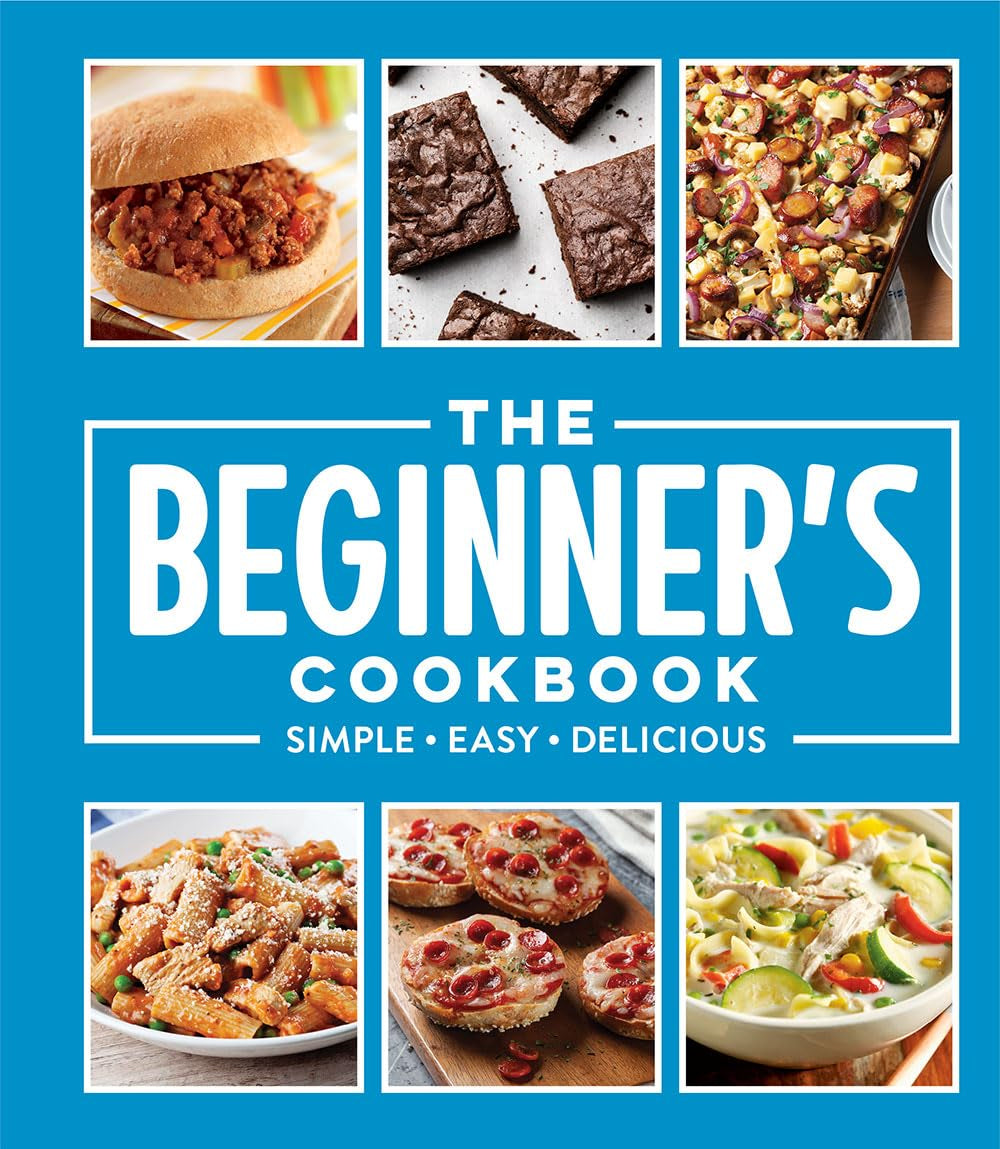 The Beginner'S Cookbook: Simple - Easy - Delicious