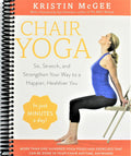 Chair Yoga: Sit, Stretch, and Strengthen Your Way to a Happier, Healthier You