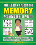 The Easy & Enjoyable Memory Activity Book for Adults: Filled with Fun Memory Activities, Easy Puzzles, Relaxing Brain Games and More
