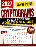 Large Print Cryptograms Puzzle Book for Adults and Seniors with 600 Puzzles: Decode 600 Funny, Clever, Memorable, and Insightful Quotes with Easy-To-Read Large Print for Relaxing Brain Exercise
