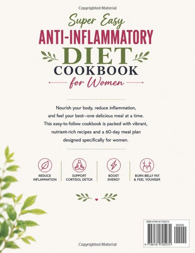 Super Easy Anti-Inflammatory Diet Cookbook for Women: Quick & Delicious Recipes to Reduce Inflammation, Support Cortisol Detox, Boost Energy, Burn Belly Fat & Feel Younger Every Day