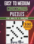 Easy to Medium Crossword Puzzle Book for Adults and Seniors - 100 Puzzles: Easy on the Eyes and Mind-Stimulating Challenges for Mental Relaxation and Eye Comfort
