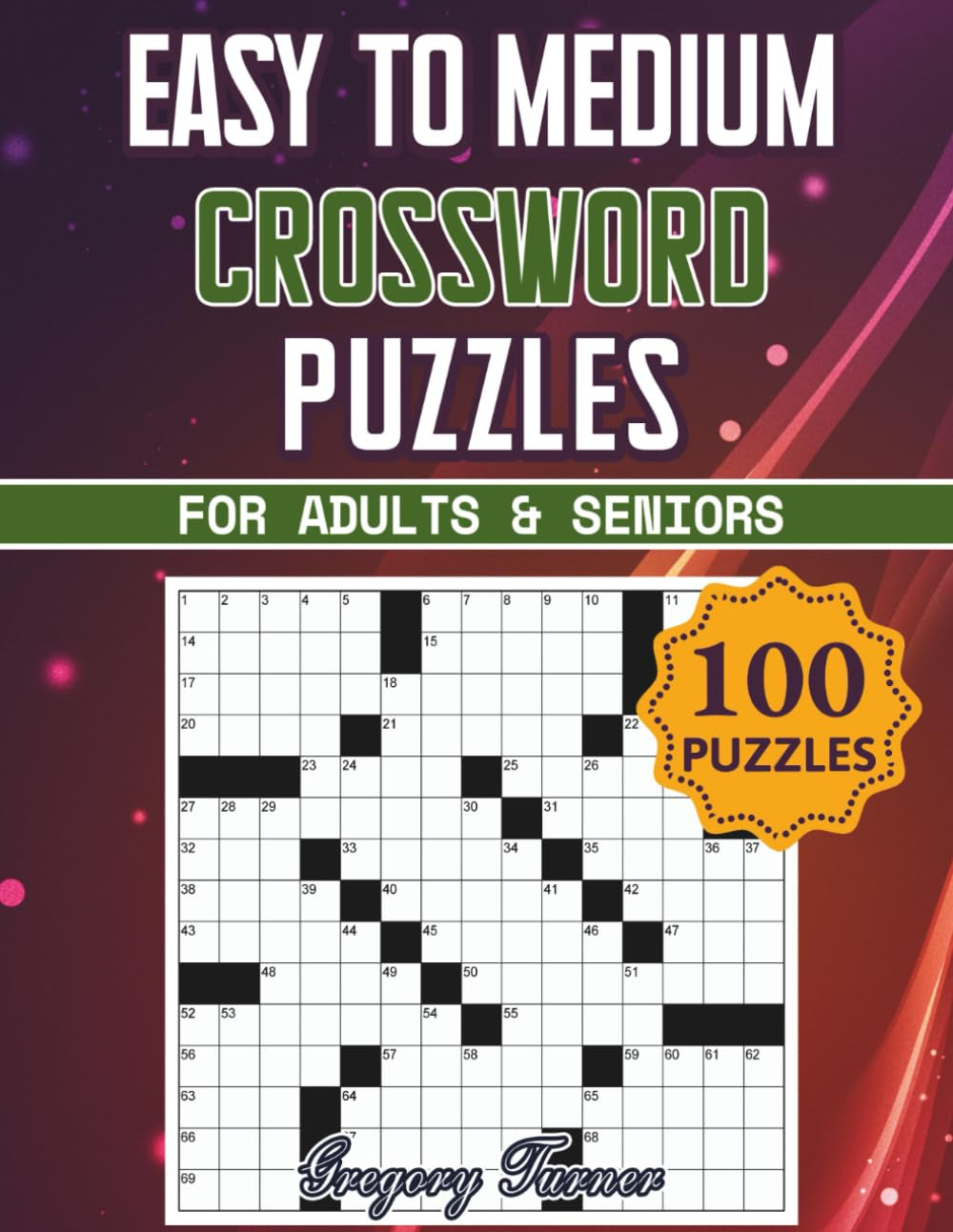 Easy to Medium Crossword Puzzle Book for Adults and Seniors - 100 Puzzles: Easy on the Eyes and Mind-Stimulating Challenges for Mental Relaxation and Eye Comfort