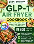 The GLP-1 Air Fryer Cookbook: 200 Super Fast, High-Protein Recipes to Lose Weight, Boost Energy & Avoid Nausea | Easy, Budget-Friendly Meals for Ozempic, Wegovy & Mounjaro Users with Low Appetite