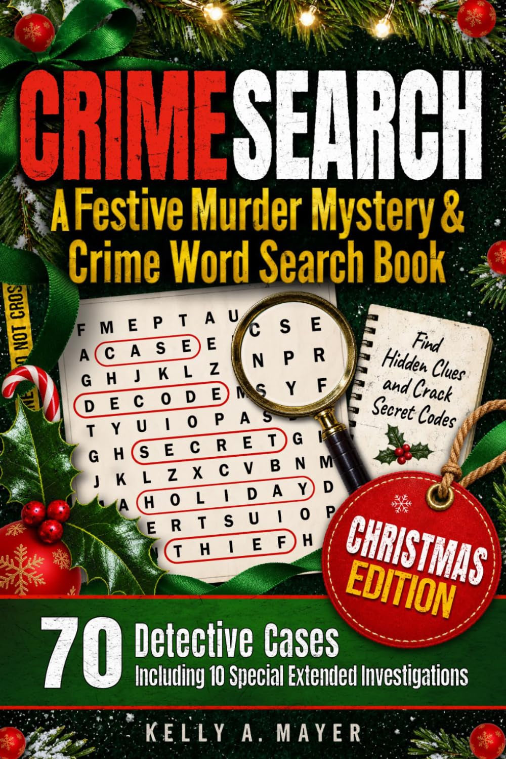 CRIMESEARCH Christmas Edition | a Festive Murder Mystery & Crime Word Search Book: Solve 70 Detective Cases of Homicides, Heists & Espionage for Adults | Find Hidden Clues & Crack Secret Codes