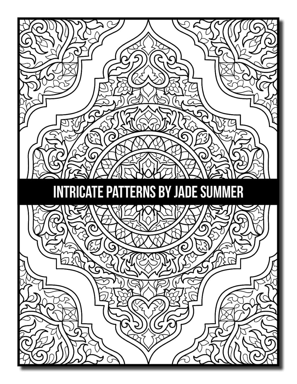 Intricate Patterns: an Adult Coloring Book with 50 Detailed Pattern Designs for Relaxation and Stress Relief (Intricate Coloring Books)