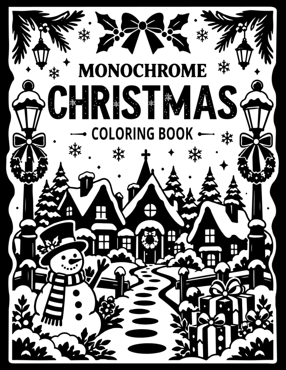 Monochrome Christmas Coloring Book: 50 Relaxing Christmas Scenes with Cozy Cottages, Snowy Landscapes, Festive Trees, Santa, Gifts, Winter Villages & ... for Adults & Teens (Monochrome Coloring Book)
