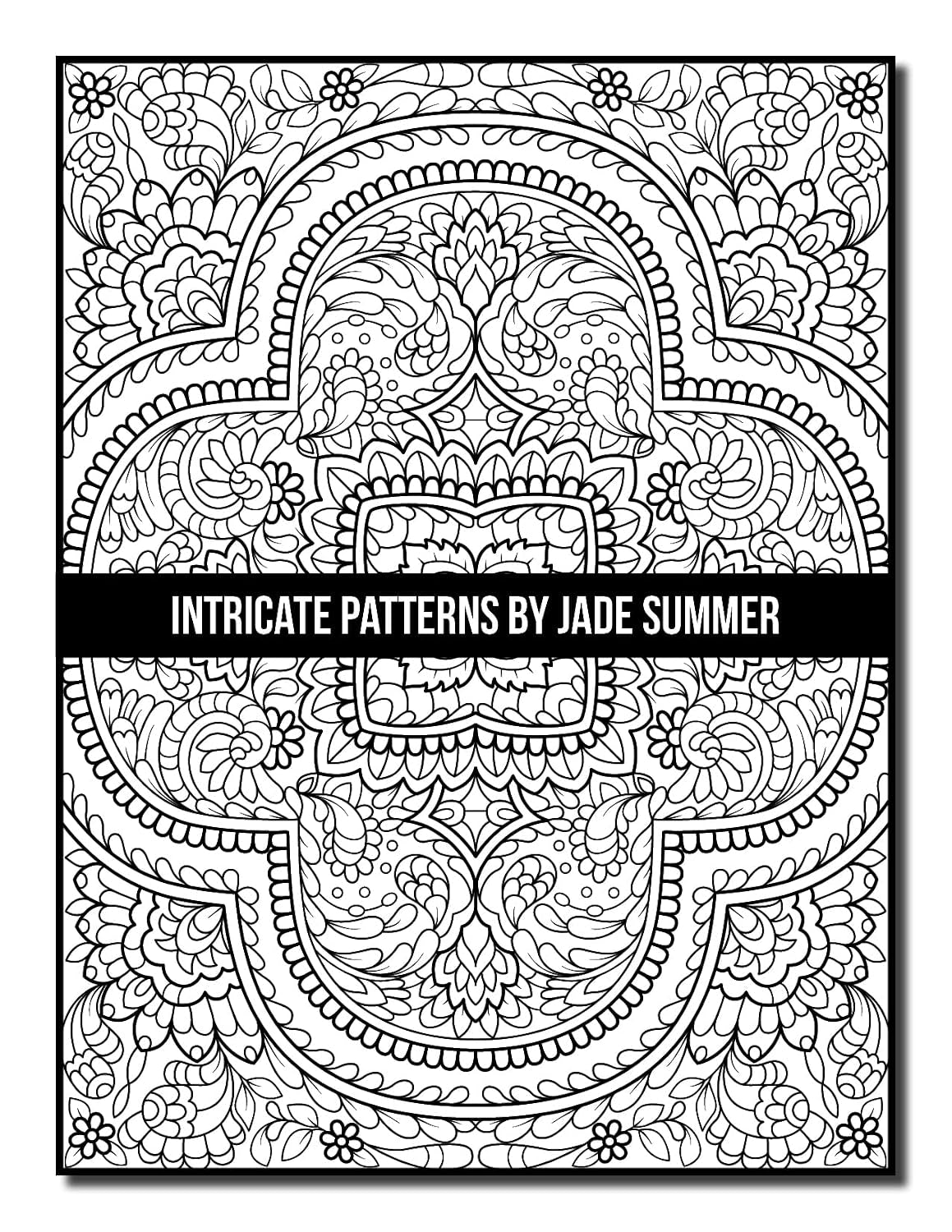 Intricate Patterns: an Adult Coloring Book with 50 Detailed Pattern Designs for Relaxation and Stress Relief (Intricate Coloring Books)