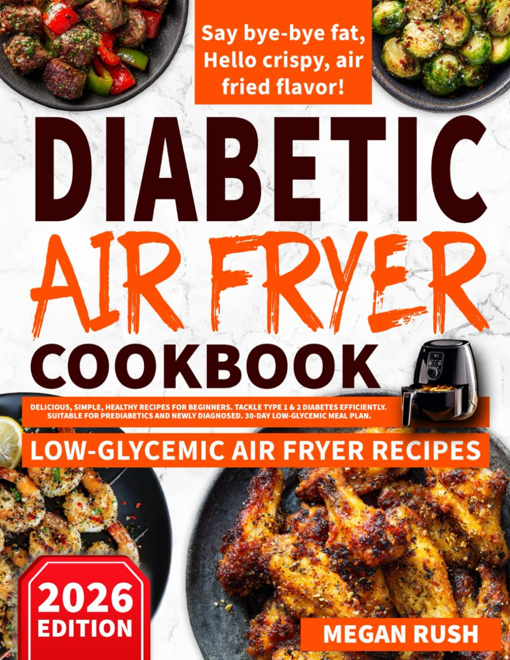 Diabetic Air Fryer Cookbook: Delicious, Simple, Healthy Recipes for Beginners. Tackle Type 1 & 2 Diabetes Efficiently. Suitable for Prediabetics and ... Meal Plan (Diabetic Cookbook Collection)