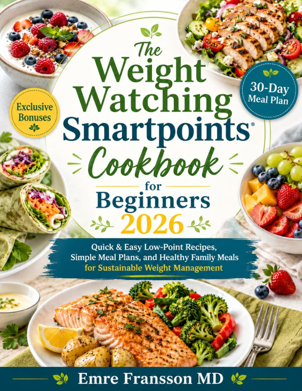 The Weight Watching Smartpoints Cookbook for Beginners 2026: Quick & Easy Low-Point Recipes, Simple Meal Plans, and Healthy Family Meals for Sustainable Weight Management