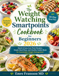 The Weight Watching Smartpoints Cookbook for Beginners 2026: Quick & Easy Low-Point Recipes, Simple Meal Plans, and Healthy Family Meals for Sustainable Weight Management