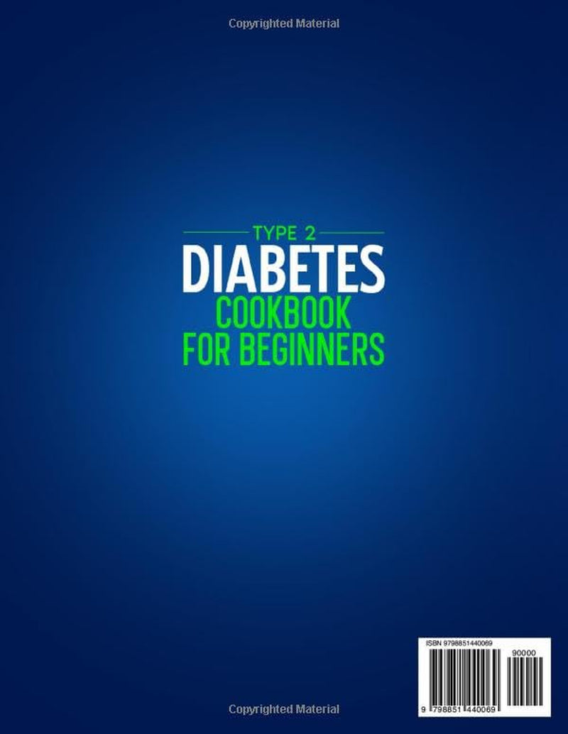 Type 2 Diabetes Cookbook for Beginners: 1500 Days of Easy & Tasty Recipes for the Newly Diagnosed with a 28-Day Meal Plan to Managing Prediabetes & Type 2 Diabetes without Sacrificing Taste