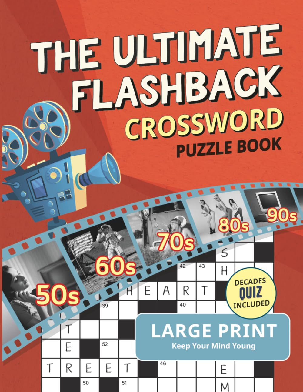 The Ultimate Flashback Crossword Puzzle Book: 1950S, 1960S, 1970S, 1980S and 1990S Fun Decades Crossword Puzzle Games for Adults and Seniors [Large Print Incl. Decades Quiz]