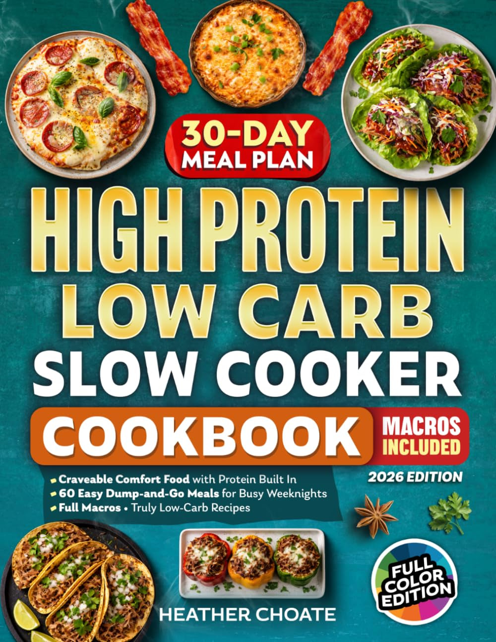 High Protein Low Carb Slow Cooker Cookbook: Craveable Comfort Food with Protein Built In—Easy Dump-And-Go Meals for Busy Weeknights with Full Macros and Truly Low-Carb Recipes