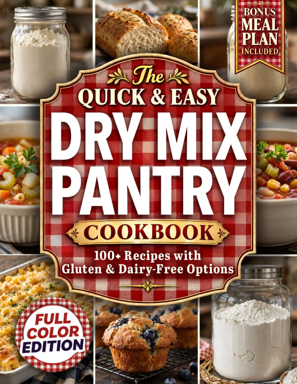 The Quick & Easy Dry Mix Pantry Cookbook: over 100 Easy-To-Follow Pantry Recipes with Gluten & Dairy-Free Options — a Consistent, No-Fail System so Dinner Is Always Ready | Bonus Meal Plan Included