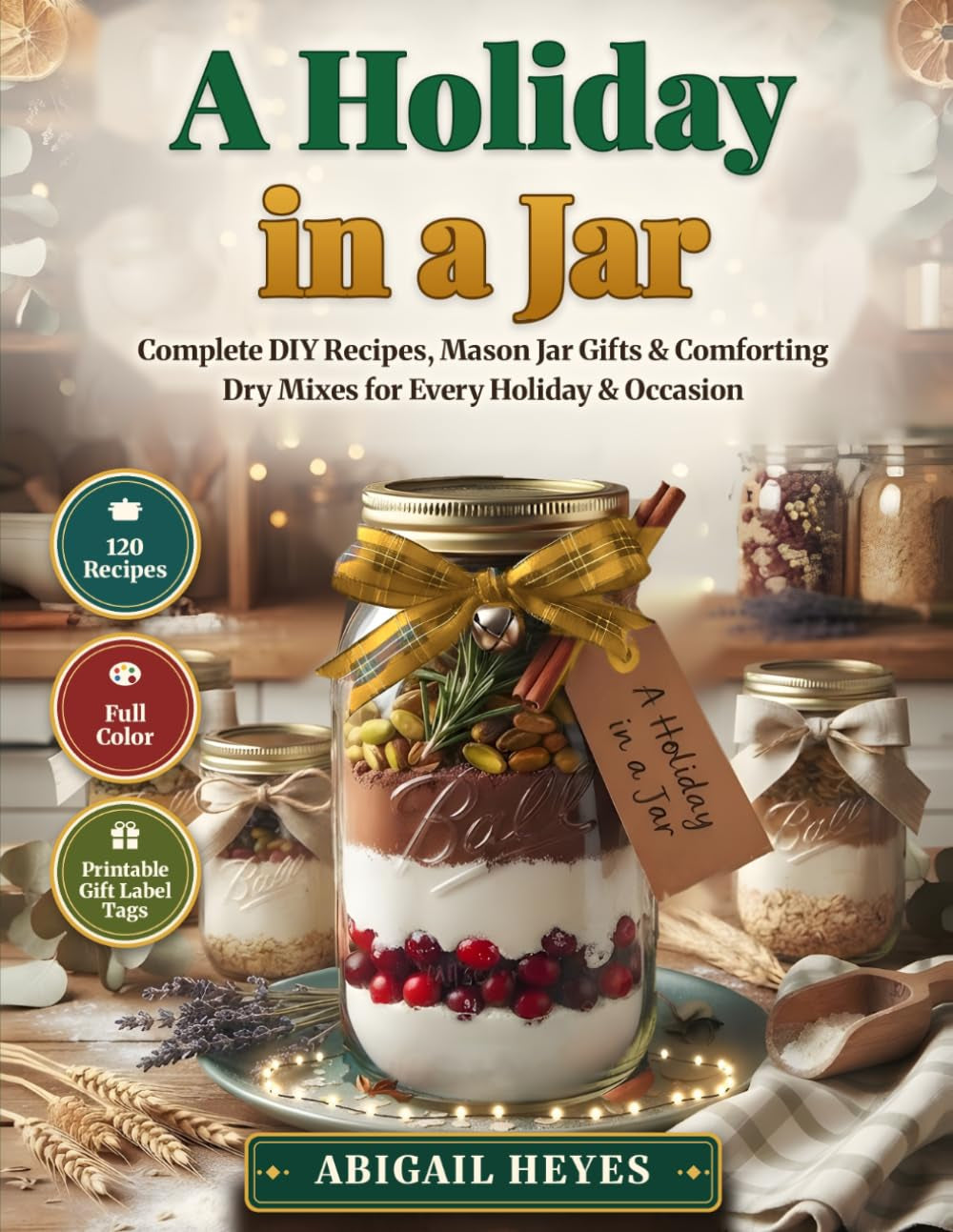 Homemade Dry Mix Pantry Cookbook: the Complete DIY Festive Meals in a Jar for Holidays and Gifting (Prep-Tacular Meals Collection)