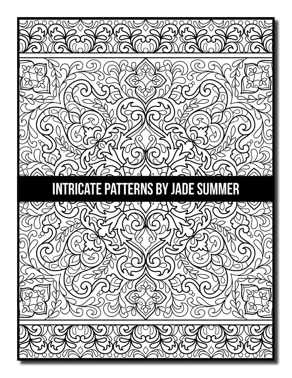 Intricate Patterns: an Adult Coloring Book with 50 Detailed Pattern Designs for Relaxation and Stress Relief (Intricate Coloring Books)