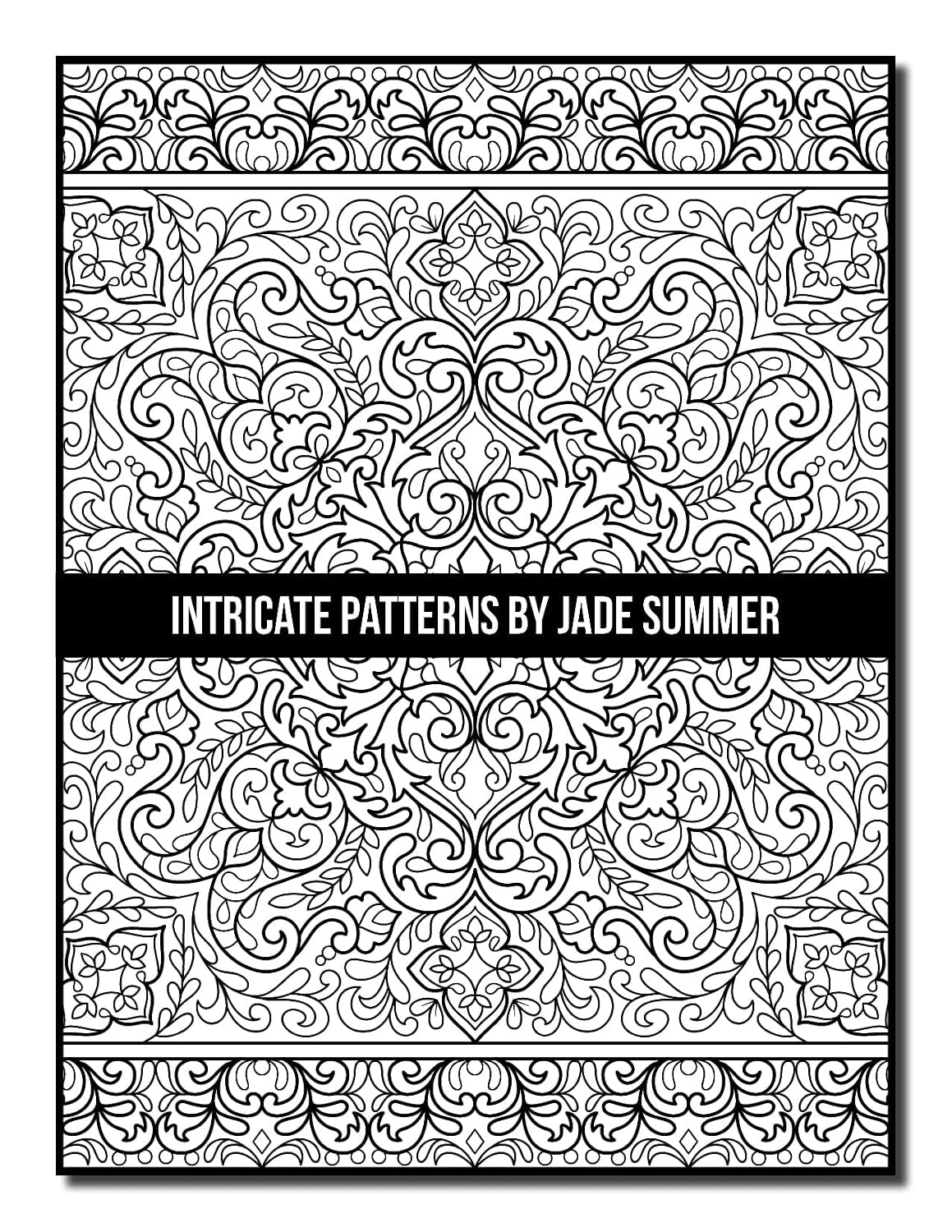 Intricate Patterns: an Adult Coloring Book with 50 Detailed Pattern Designs for Relaxation and Stress Relief (Intricate Coloring Books)