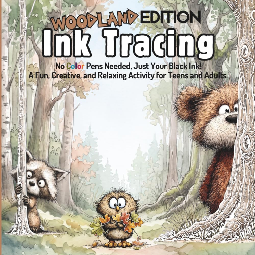 Ink Tracing Book for Adults - Woodland Edition: No Color Pens Needed, Just Your Black Ink! a Fun, Creative, and Relaxing Activity for Teen & Adults. (Teen & Adult Coloring Books)