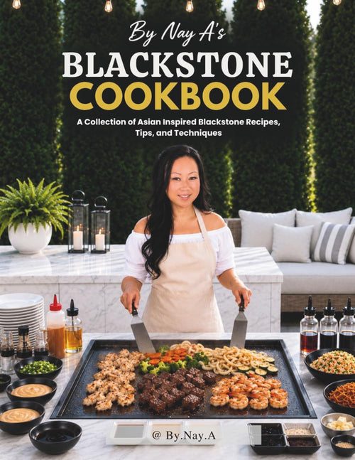 By Nay A: Blackstone Cookbook: Asian-Inspired Recipes, Restaurant Favorites, Tips & Techniques for the Flat-Top Griddle