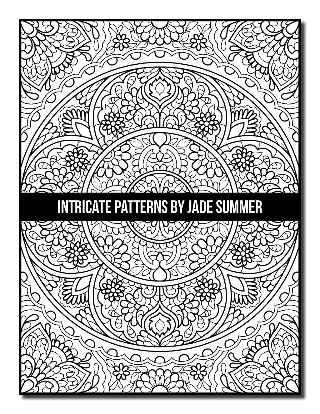 Intricate Patterns: an Adult Coloring Book with 50 Detailed Pattern Designs for Relaxation and Stress Relief (Intricate Coloring Books)