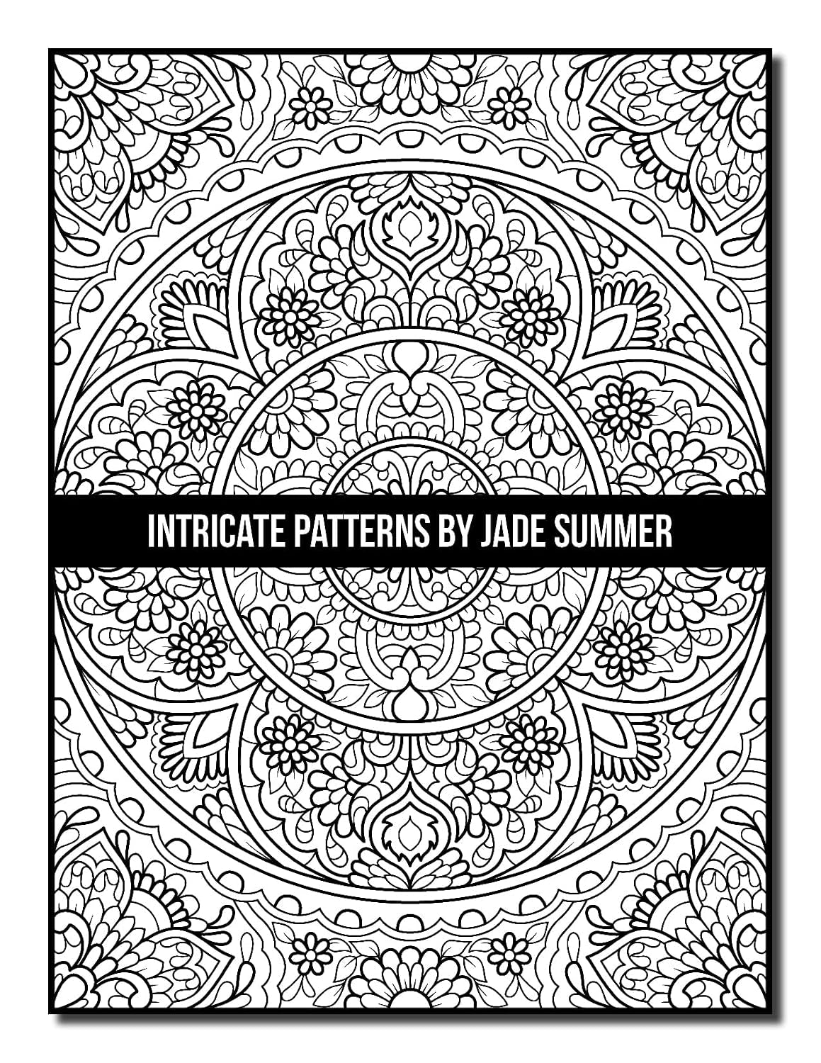 Intricate Patterns: an Adult Coloring Book with 50 Detailed Pattern Designs for Relaxation and Stress Relief (Intricate Coloring Books)