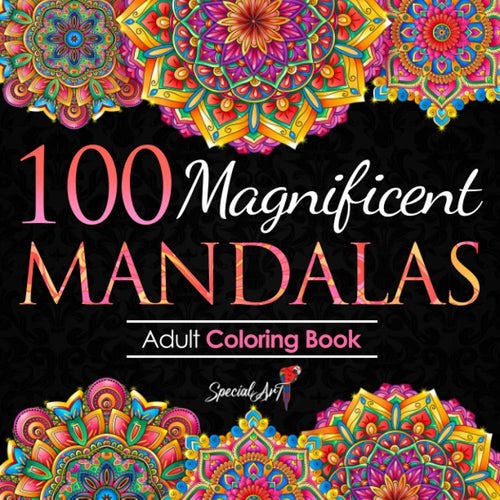100 Magnificent Mandalas: an Adult Coloring Book with More than 100 Beautiful and Relaxing Mandalas for Stress Relief and Relaxation. (Volume 3) (Mandalas Coloring Books Collection)
