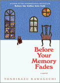 Before Your Memory Fades: a Poignant Novel Exploring Grief, Healing and Second Chances from a Magical Café―Book Three of the before the Coffee Gets Cold Series