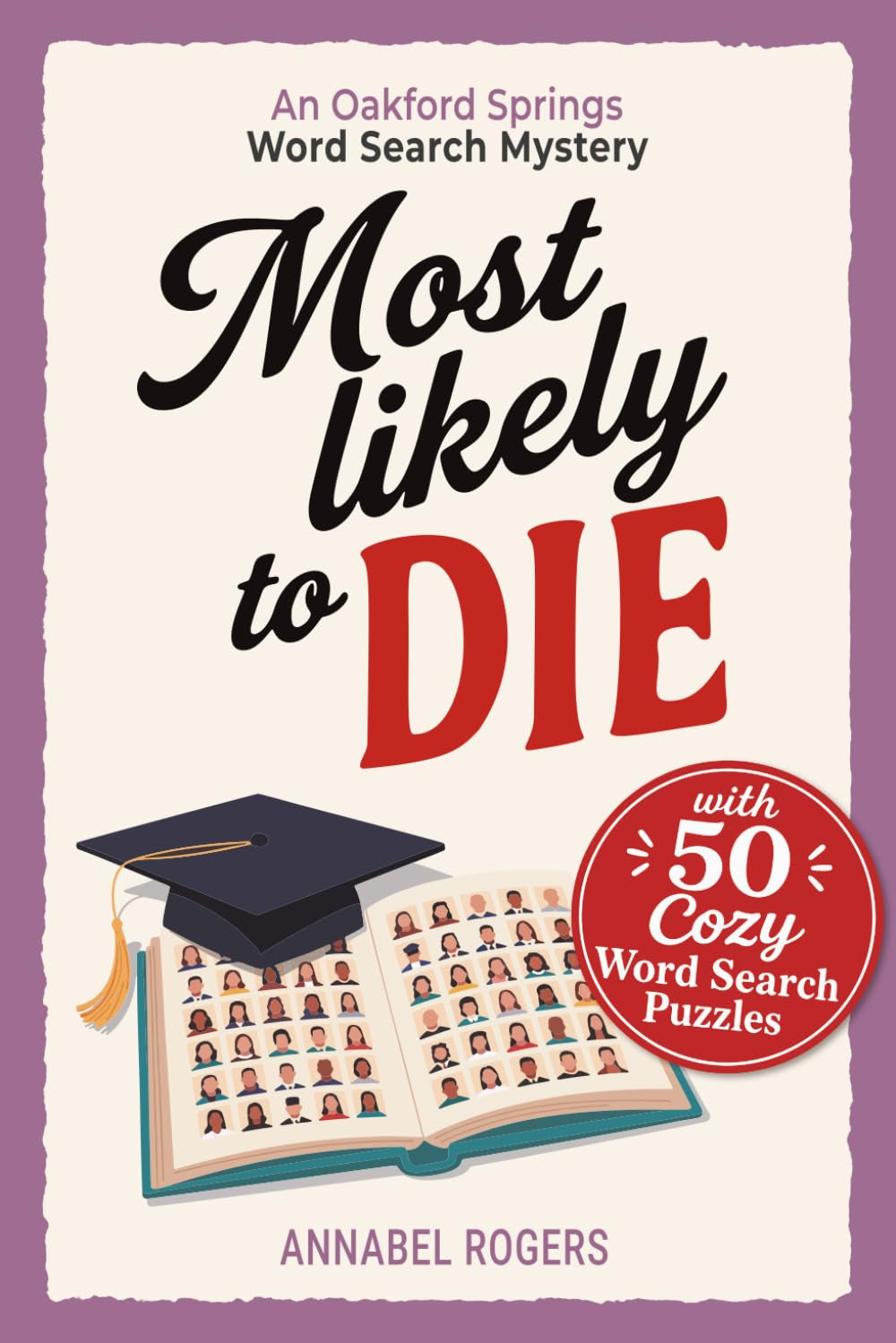 Most Likely to Die: a Cozy Murder Mystery Word Search Puzzle Book for Adults – Read the Story, Solve 50 Puzzles, and Catch the Killer Yourself (An Oakford Springs Word Search Mystery)