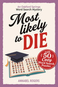 Most Likely to Die: a Cozy Murder Mystery Word Search Puzzle Book for Adults – Read the Story, Solve 50 Puzzles, and Catch the Killer Yourself (An Oakford Springs Word Search Mystery)