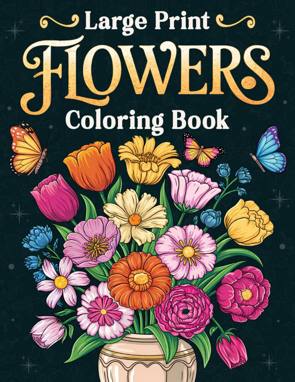 Large Print Flowers Coloring Book: over 50 Simple, Easy, and Fun Floral Coloring Pages for Adults and Seniors with Large Designs for Stress Relief and Relaxation