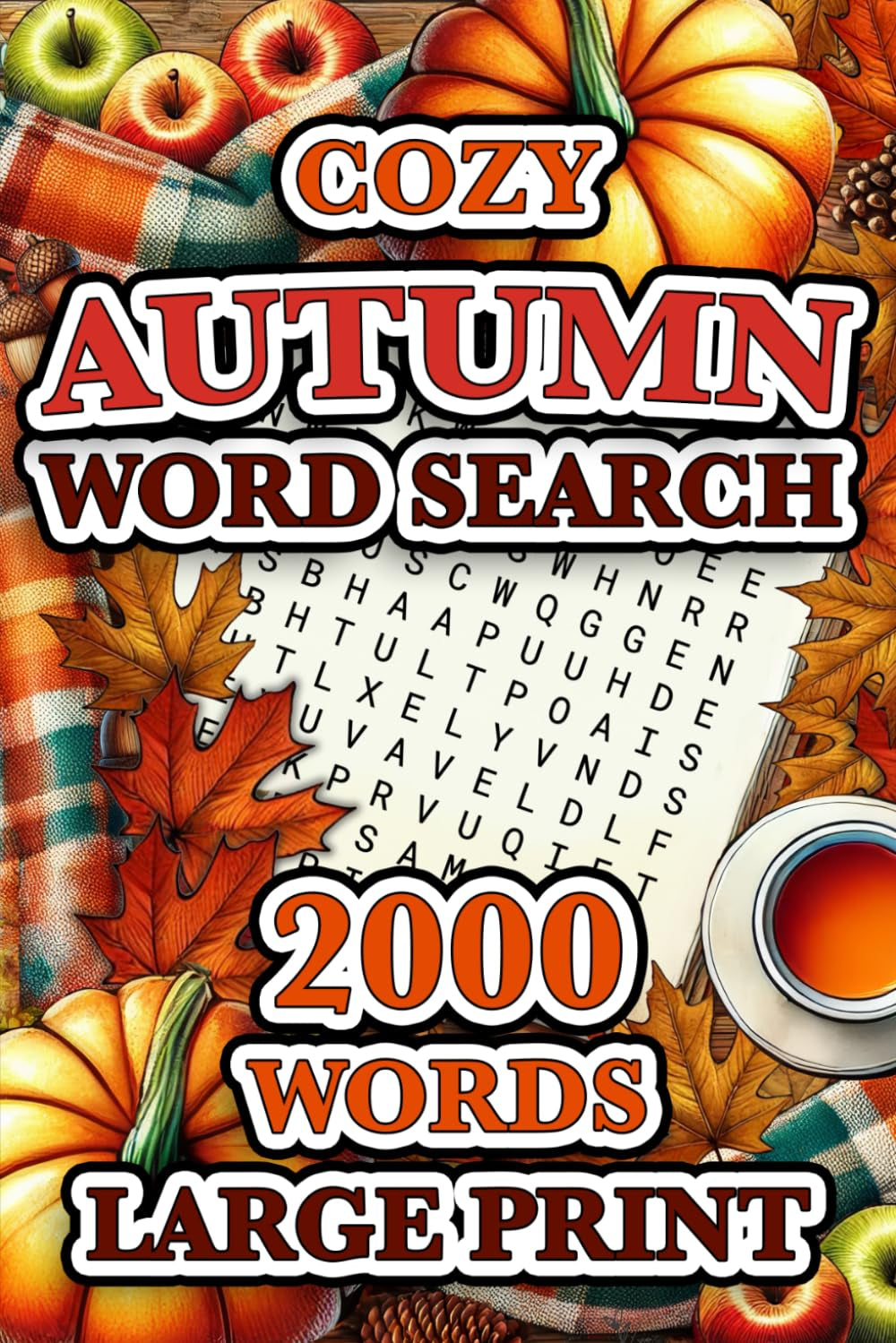 Autumn Word Search for Adults Large Print: 2000 Words - 84 Themed Puzzles - Cozy Fall Word Find Book for Adults, Seniors, & Teens. (Large Print Puzzle Gifts for Men and Women)