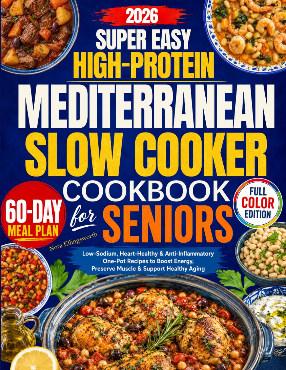Super Easy High-Protein Mediterranean Slow Cooker Cookbook for Seniors: Low-Sodium, Heart-Healthy & Anti-Inflammatory One-Pot Recipes to Boost Energy, Preserve Muscle & Support Healthy Aging