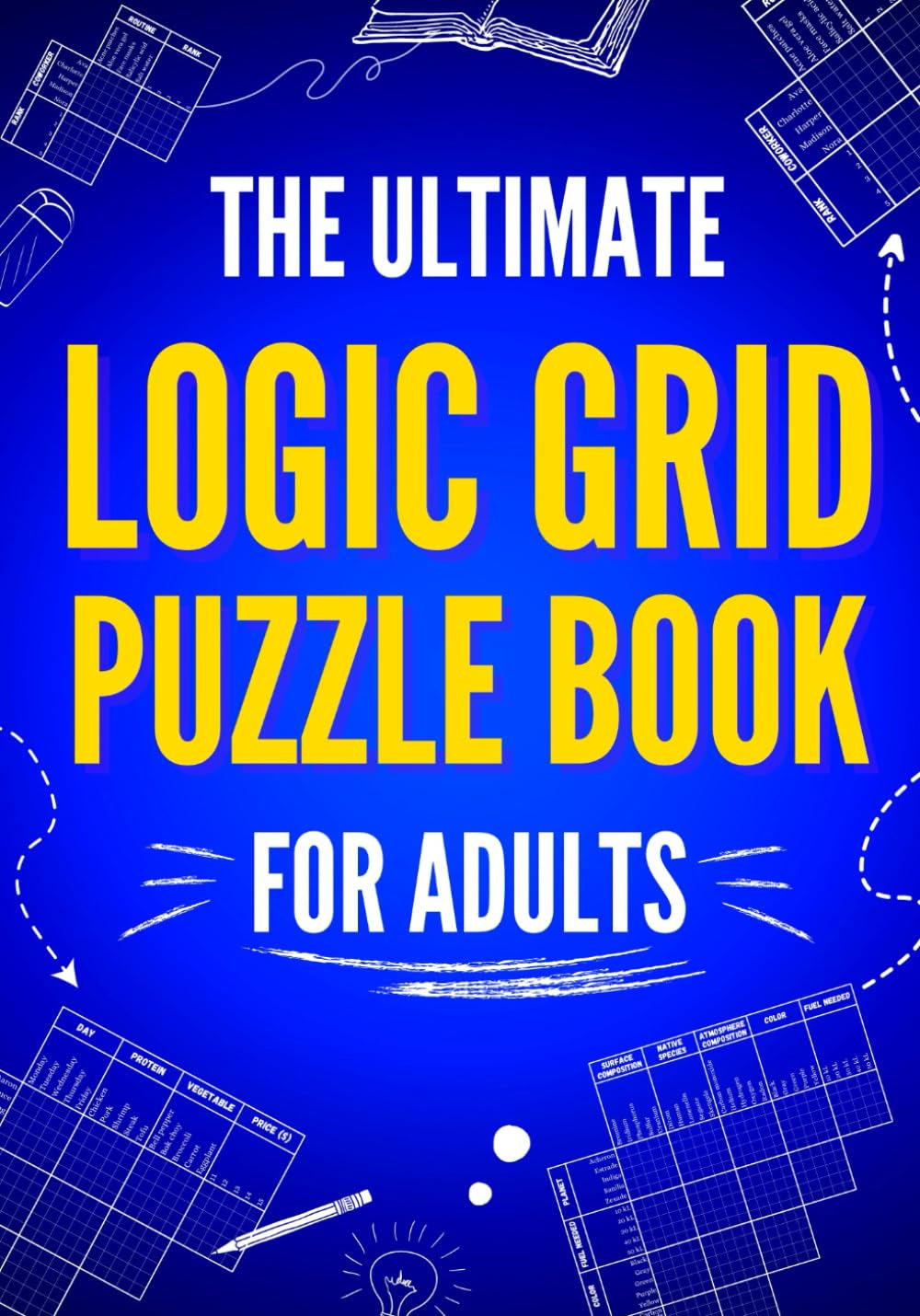 The Ultimate Logic Grid Puzzle Book for Adults: 100 Fun and Challenging Puzzles (Logic Puzzles - the Ultimate Collection)