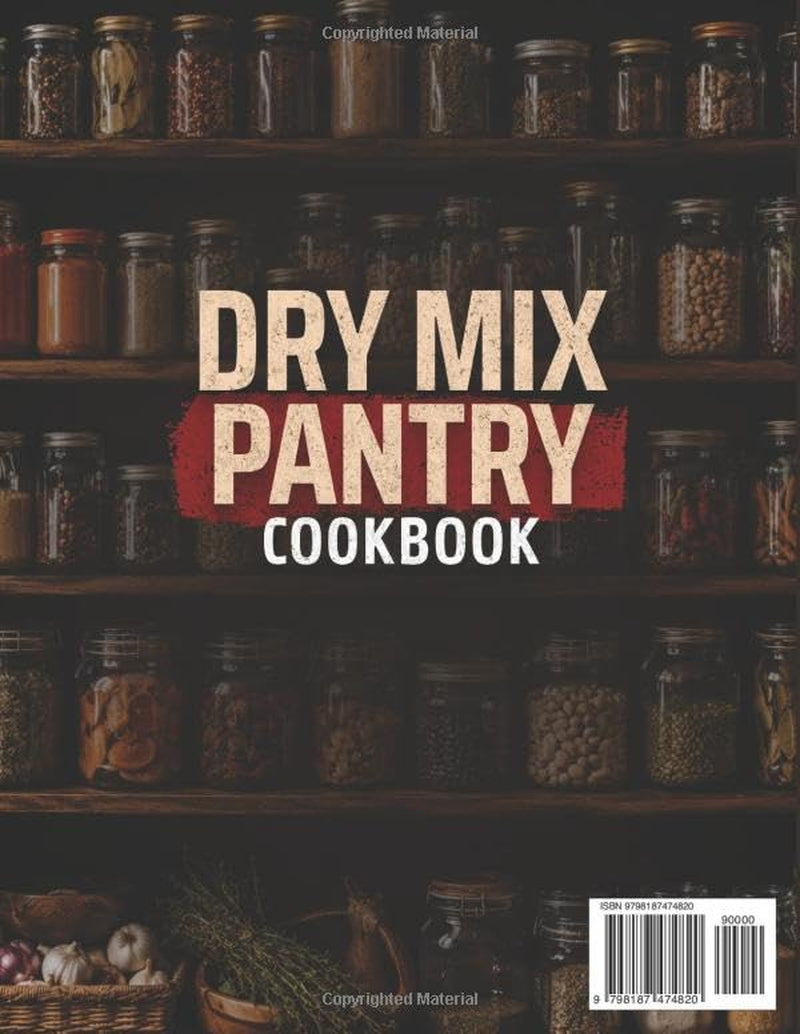 Dry Mix Pantry Cookbook: Budget-Friendly Homemade Essentials for Time-Saving Prep Solutions, Easy Make-Ahead Recipes, and Stress-Free Cooking for Busy Families (Dry Mix Pantry Series)