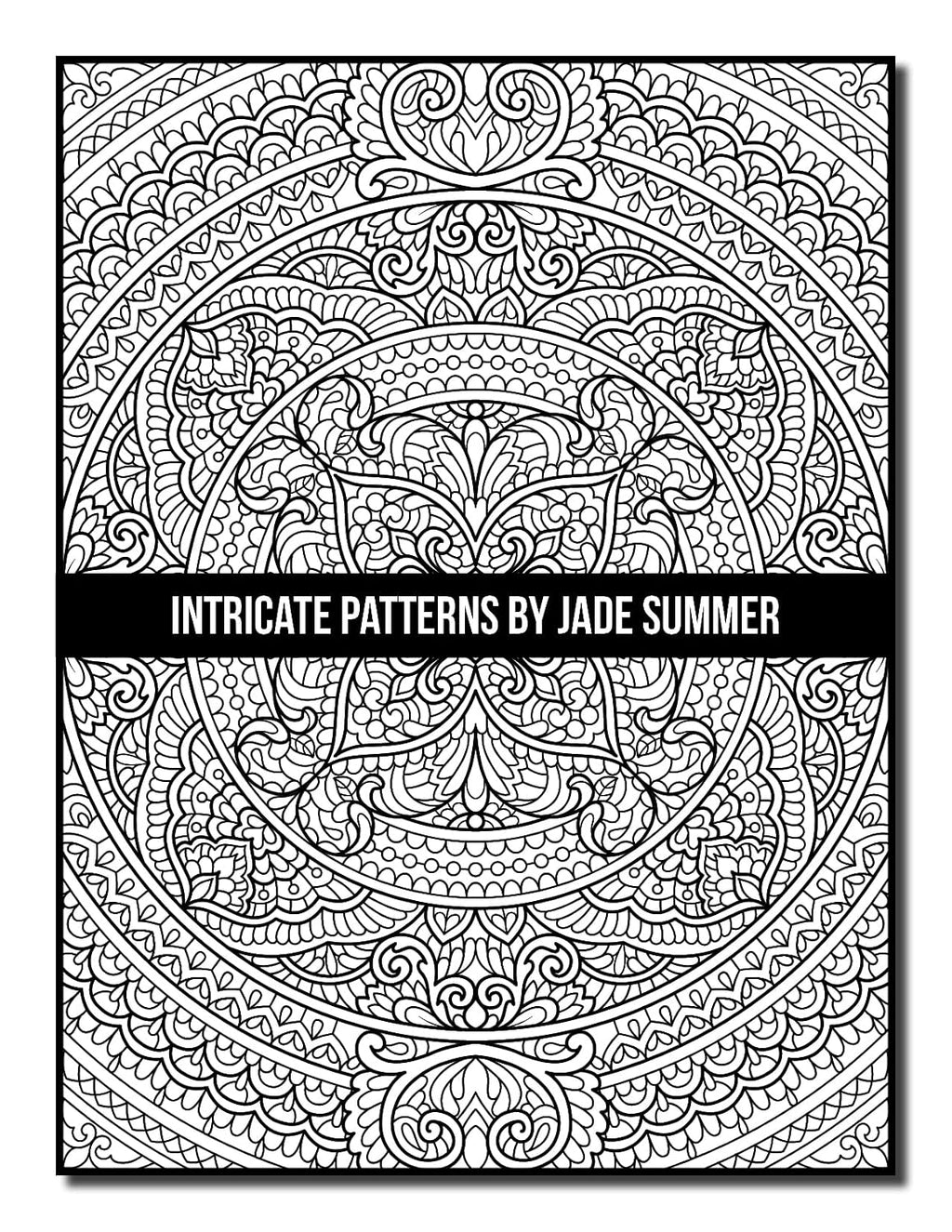Intricate Patterns: an Adult Coloring Book with 50 Detailed Pattern Designs for Relaxation and Stress Relief (Intricate Coloring Books)