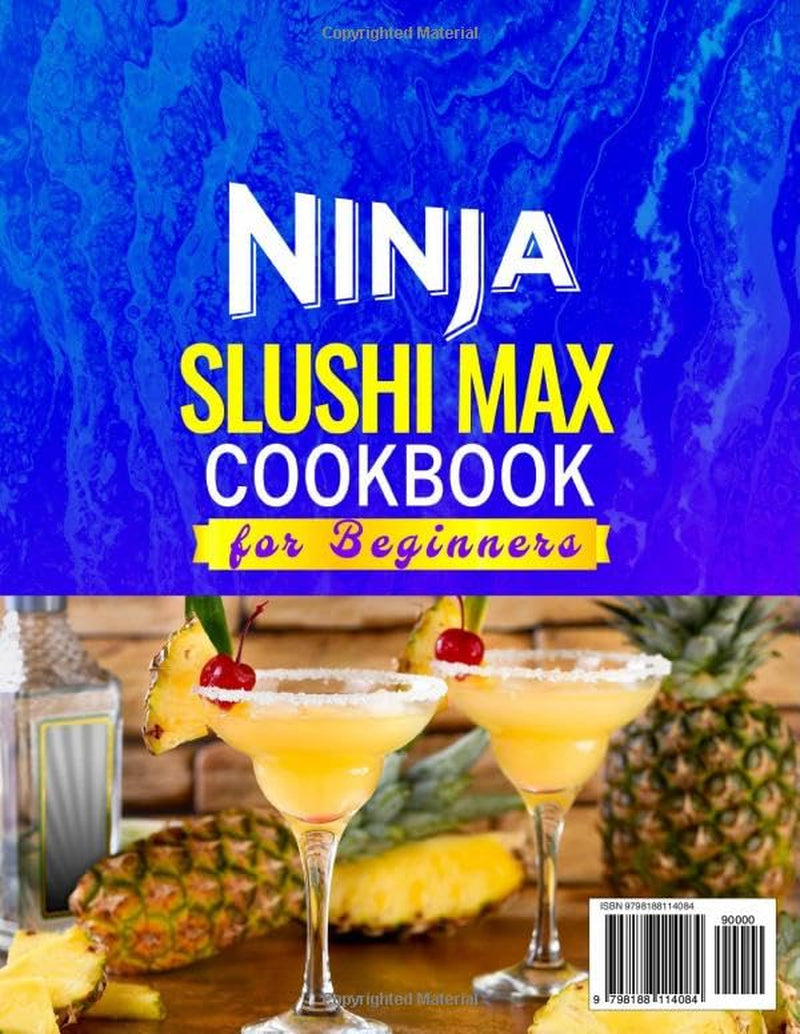 Ninja Slushi MAX Cookbook for Beginners: Foolproof Ninja Slushi Recipes Featuring Refreshing Slushies, Creamy Milkshakes, Coffeehouse Frappés, Frozen Juice Drinks & Bar-Style Frozen Cocktails